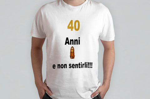 T-SHIRT 40 ANNI E NON SENTIRLI