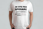 T-SHIRT UNISEX "MI STO PER SPOSARE"