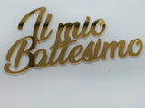 SCRITTA IN PLEXI IL MIO BATTESIMO CON FORI DA APPENDERE
