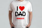 T-SHIRT LOVE DAD PERSONALIZZATA CON IL TUO NOME